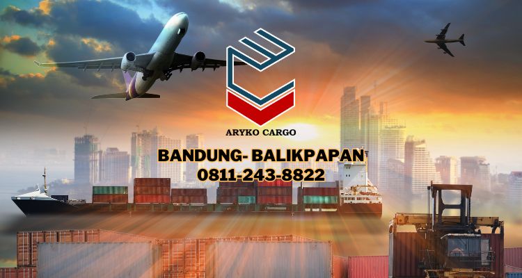 Jasa Ekspedisi Cargo BAndung Balik Papan Logistik Darat Laut dan Udara Tarik Ongkir Murah