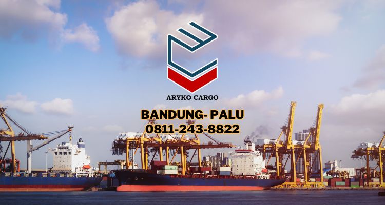 Jasa Ekspedisi Pengiriman Barang Bandung Palu Tarif Ongkir Hemat Murah - Layanan Logostik Darat Laut dan Udara